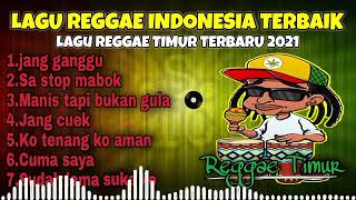 LAGU REGGAE INDONESIA TERBAIK LAGU REGGAE TIMUR TERBARU 2022 LAGU PENYEMANGAT KERJA