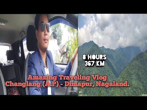 Changlang - Dimapur| Traveling Vlog| 2022| Arunachal Pradesh| North East, India.