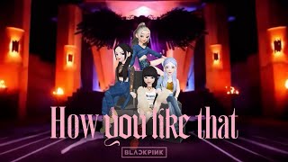 Blackpink - How You Like That Mv Zepeto Version