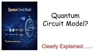 Quantum Circuit Model Explained Simply