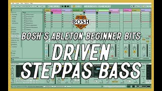 Driven Steppas Bass: Bosh's Ableton Beginner Bits