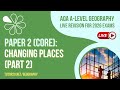 AQA A-Level Geography Live Revision for 2026 | Changing Places - Part 2 (Paper 2 Core)