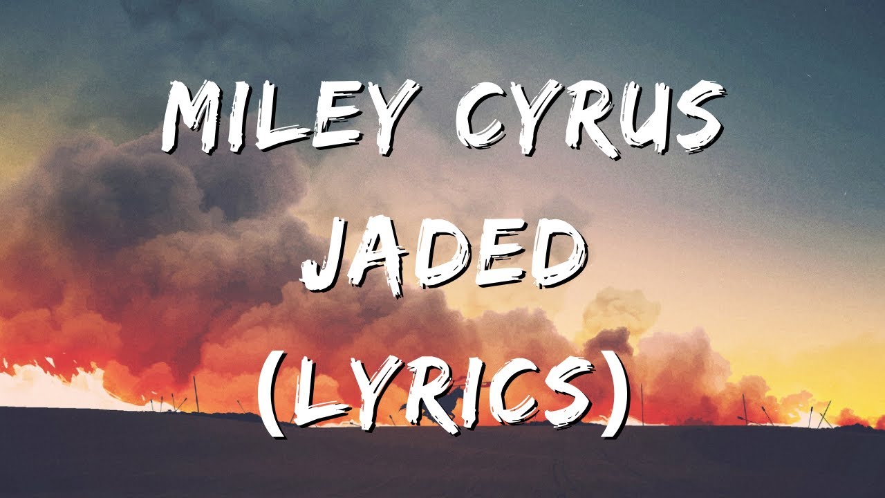 Miley Cyrus - Jaded (Lyrics)