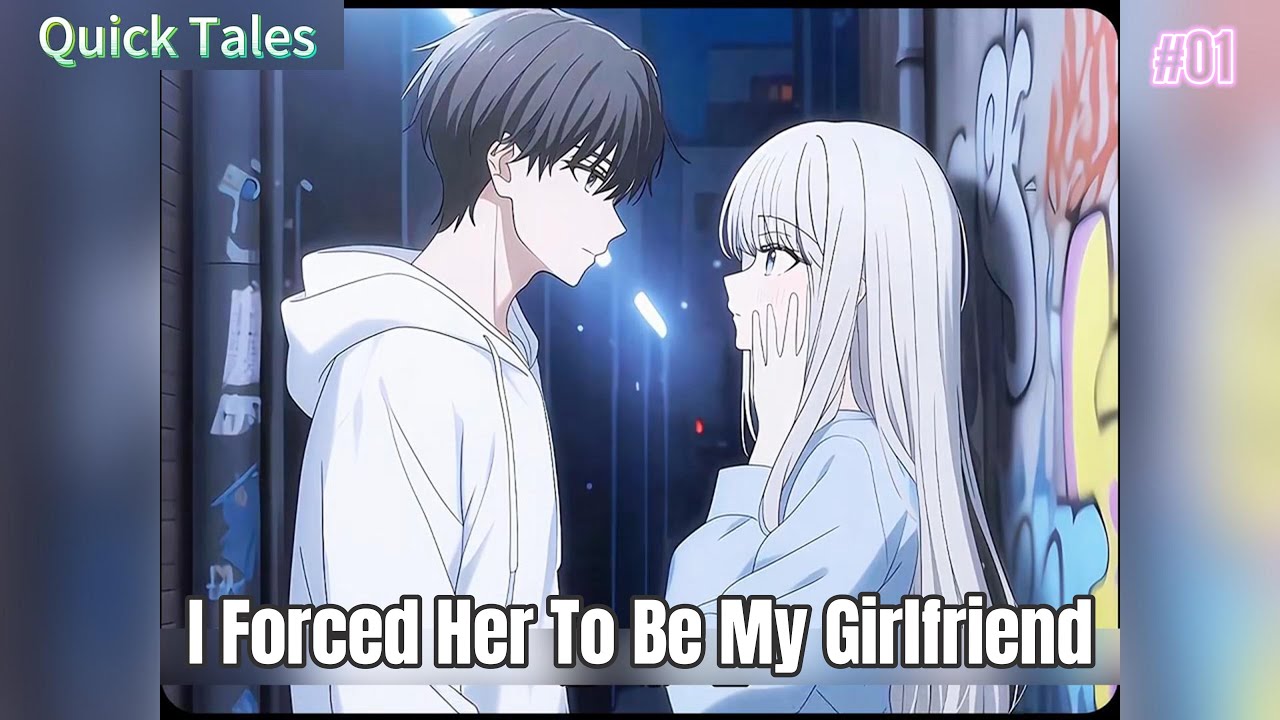 W8E1:I Forced Her To Be My Girlfriend. Now Her Revenge Plot is My Only Way Out.