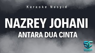 Download Lagu Nazrey Johani - Antara Dua Cinta (KARAOKE 2025) MP3