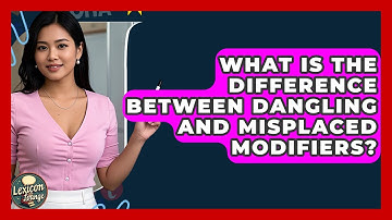 What Is The Difference Between Dangling And Misplaced Modifiers? - Lexicon Lounge