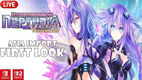 LIVE: Neptunia Re;Birth 3 Asia Import (Switch/Switch2) FIRST LOOK
