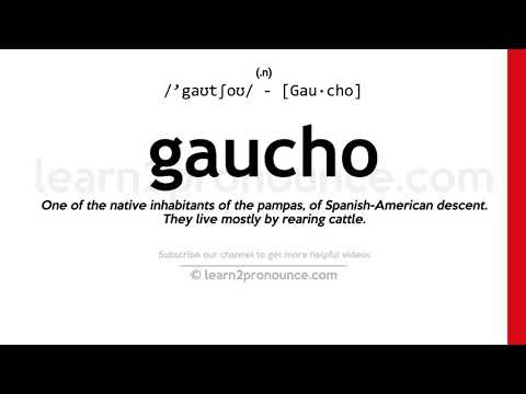 Gaucho Pronunciation | Gaucho anlayışı