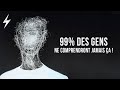 99,99% DES GENS NE COMPRENDRONT JAMAIS ÇA