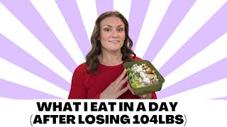 What I Eat In A Day After Losing 104lbs (Weight Loss, GLP1 Weight Loss, Meal Ideas)