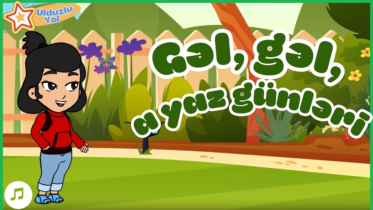 Gəl, gəl, a yaz günləri uşaq mahnısı - Azərbaycan dilində uşaq mahnıları   @Ulduzluyol