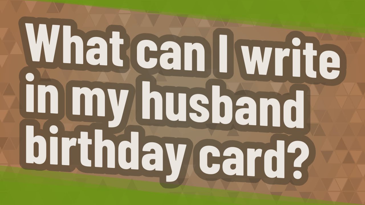 what-can-i-write-in-my-husband-birthday-card-youtube