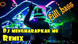 Dj mengharapkanmu (remix) full bass.mp3
