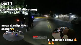 PERDANA NR DI SERANG/ LAGI NR SANTUY MALAH DI SALIP MIO SELIPER BOR UP 150CC ‼️‼️