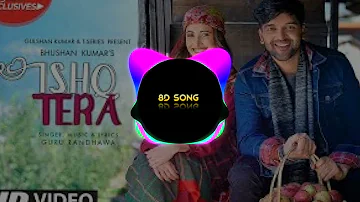 Guru Randhawa Ishq Tera 8d audio song new Punjabi 2019