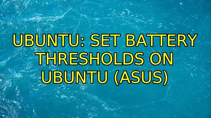 Ubuntu: Set battery thresholds on Ubuntu (ASUS)