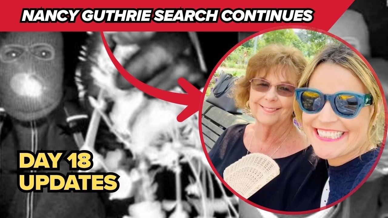 Search for Nancy Guthrie reaches Day 18 | Latest updates on ...