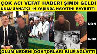 Çok Acı Vefat 46 Yaşındaki Ünlü Sanatçı Hayatını Kaybetti Alişan Sibel Can Seda Sayan Alişan