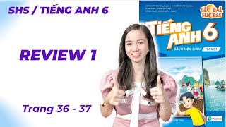 Tiếng Anh lớp 6 - REVIEW 1 - Trang 36 - 37 - Global Success - Cô Minh Hậu (Sách Mới)