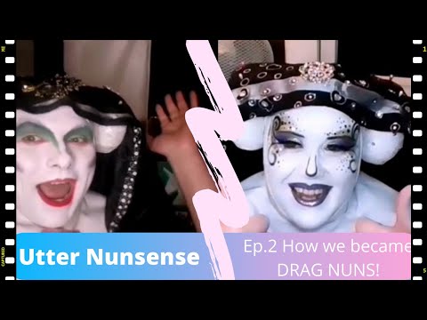 Ep.2: How We Became Drag Nuns!