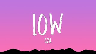 SZA - Low (Lyrics)