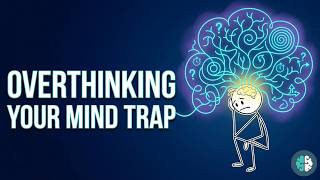 The Psychology Behind Overthinking