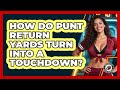 How Do Punt Return Yards Turn Into A Touchdown? - Gridiron Data Digest