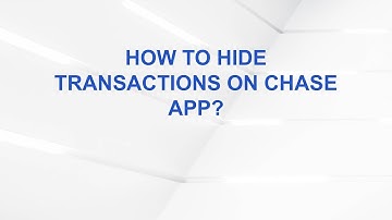 How to Hide Transactions on Chase App?