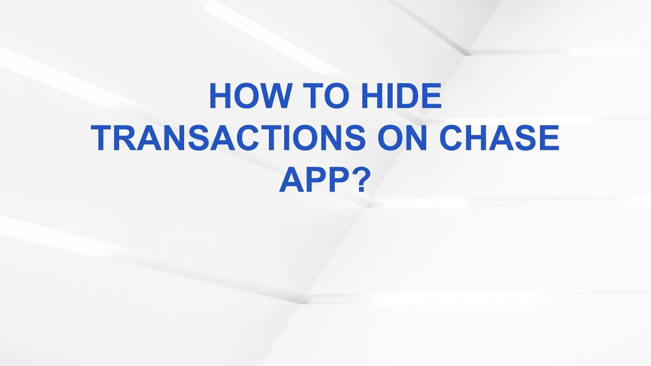 How to Hide Transactions on Chase App?