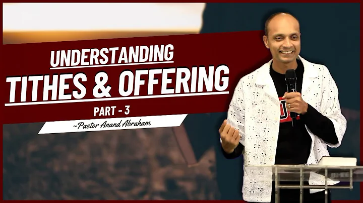 Understanding Tithes & Offering (Full Msg) | Part - 3 | Pastor Anand Abraham