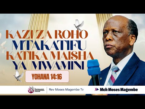 Mch Moses Magembe KAZI ZA ROHO MTAKATIFU KATIKA MAISHA YA MWAMINI 