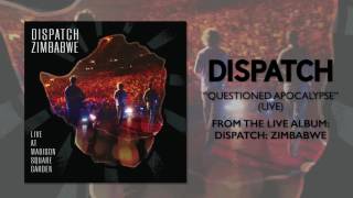 Dispatch - &quot;Questioned Apocalypse&quot; [Official Audio]