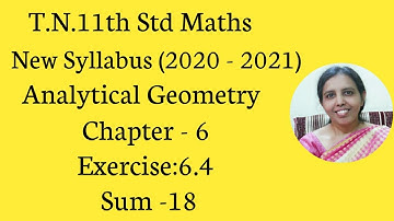 T.N.Class 11 Maths New Syllabus (2020 - 2021) Analytical Geometry Chapter - 6 Exercise:6.4  Sum -18.