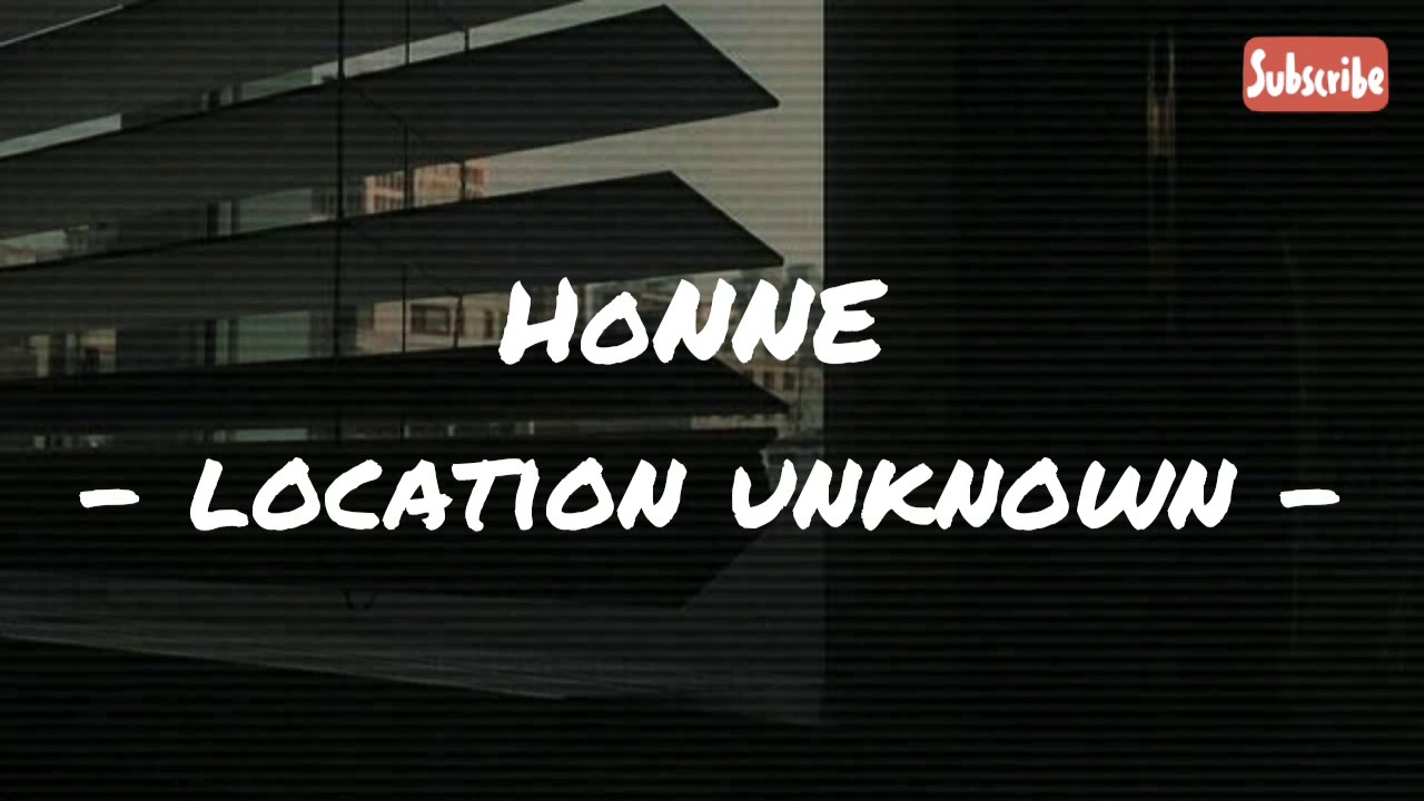 HONNE - location Unknown (lyrics) - YouTube