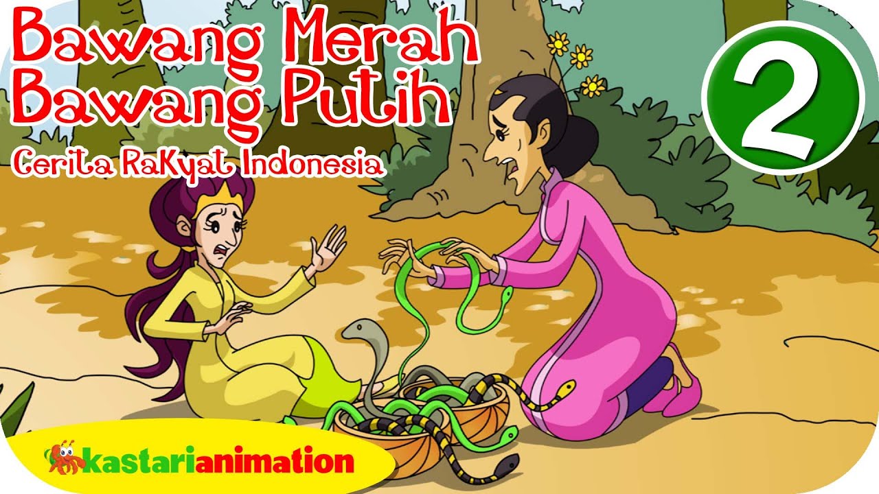 Dongeng Cerita Rakyat Bawang Merah Dan Bawang Putih Part 2