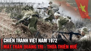 TOÀN CẢNH MẶT TRẬN TRỊ THIÊN 1972 (Bản Full) | CHIẾN TRANH VIỆT NAM