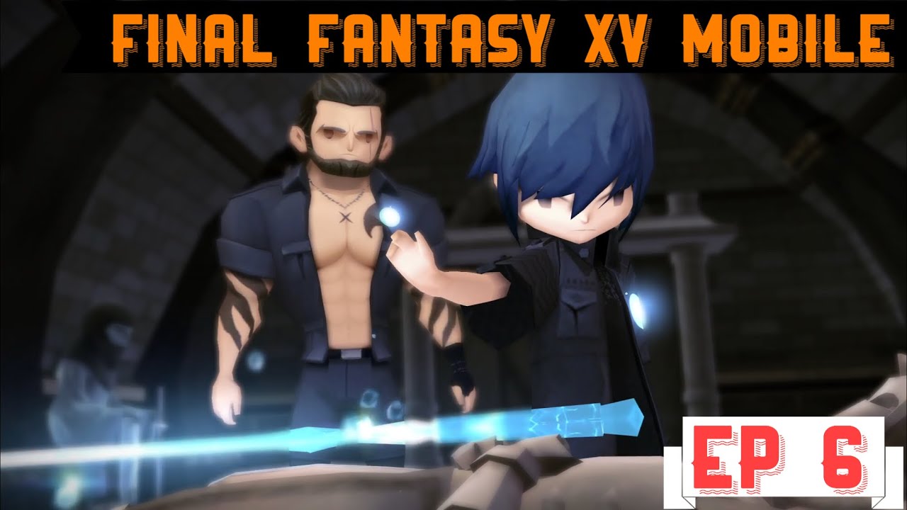  FINAL FANTASY XV MOBILE || NEXT CHAPTER || CHAPTER 2 Part 1