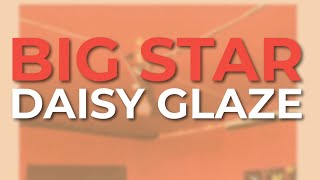 Watch Big Star Daisy Glaze video