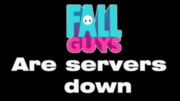 Why is Fall Guys not working (problem finding match) ? are the Fall Guys servers down ?