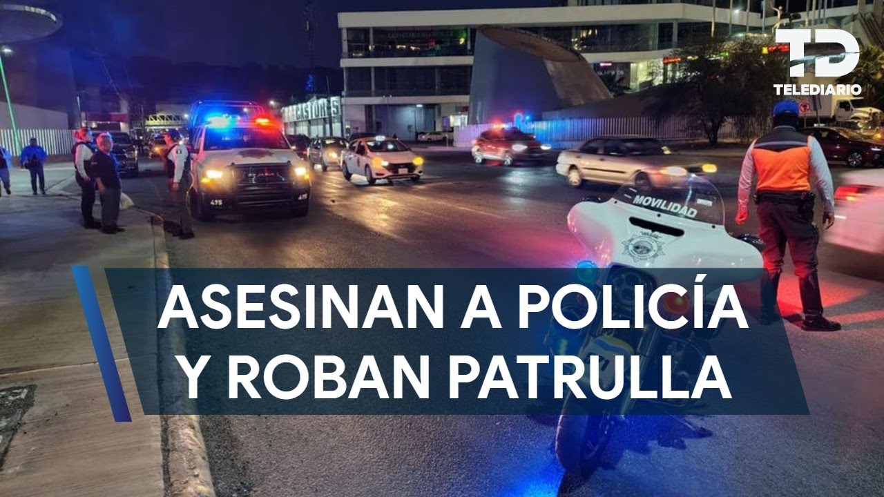Asesinan a balazos a policía de Monterrey tras robarle patrulla; abaten a presunto responsable