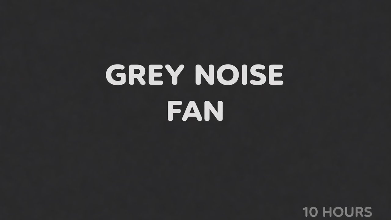 Grey Noise + Fan for Sleep | 10 Hours Deep Sleep Sounds
