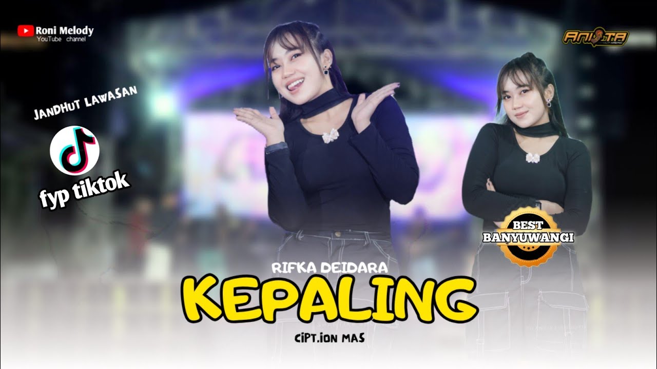 Kepaling - Rifka Deidara (Official Live Vidio Roni Melody) - Anista Music best banyuwangi