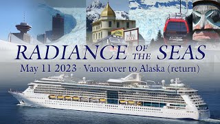 Alaska Glacier Cruise 2023 - Radiance of the Seas - Ship & Port Highlights