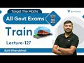 Train | Lecture-127 | Maths | All Govt. Exams | wifistudy | Sahil Khandelwal