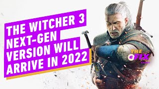 The Witcher Next-Gen Version Will Arrive In 2022  - IGN Daily Fix