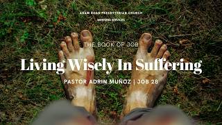Living Wisely in Suffering: Job 28 – ARPC Weekend Service