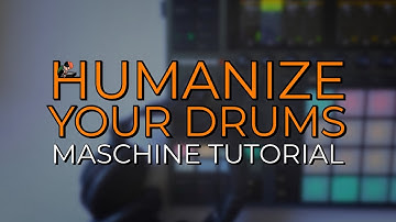 How To: 3 Tips On Humanizing Your Drums In Maschine