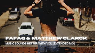 Fafaq & Matthew Clarck - Music Sounds Better With You (Extended Mix)