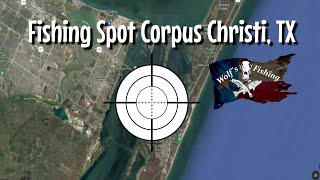 Fishing Spot, Corpus Christi, TX.  Wolf's Fishing 2021
