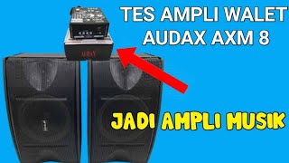 TES AMPLI WALET AUDAX AXM-8 UNTUK MUSIK ternyata HASILNYA GLERRRR......